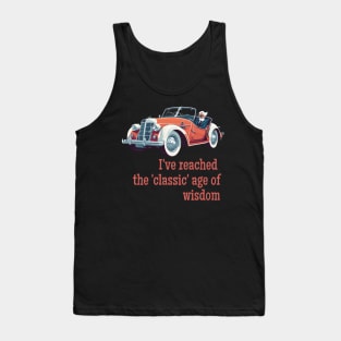 I've reached the 'classic' age of wisdom Tank Top